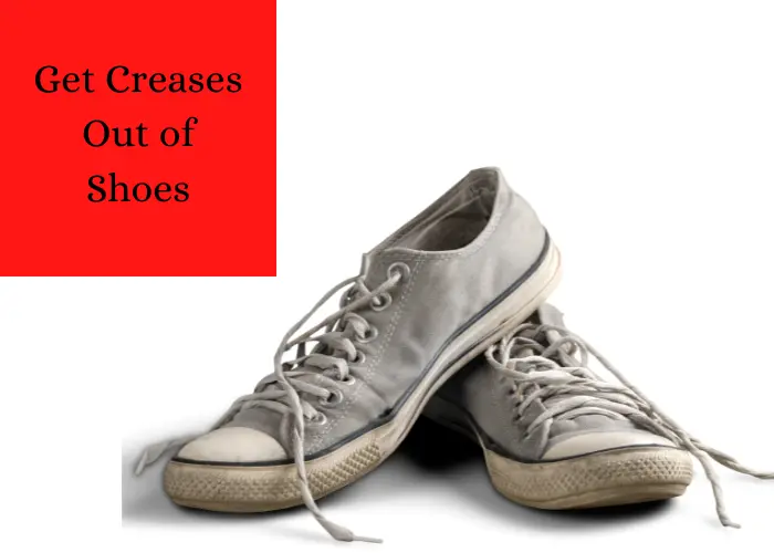 How to Get Creases Out of Shoes